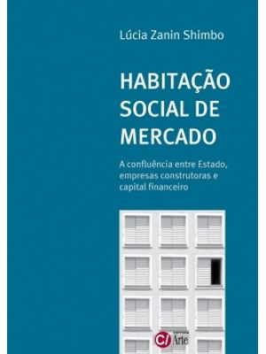 Habitação Social de Mercado: a Confluência Entre Estado, Empresas Construtoras e Capital Financeiro
