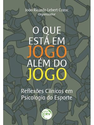 O Que Está em Jogo Além do Jogo: Reflexões Clínicas em Psicologia do Esporte