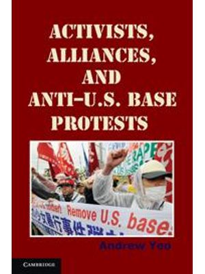 Activists, Alliances, and Anti-U.S. Base Protests
