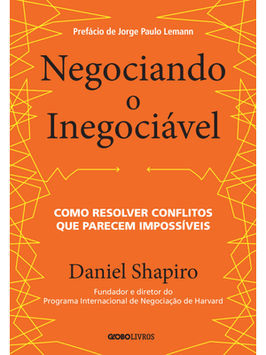 Negociando o Inegociável: Como Resolver Conflitos Que Parecem Impossíveis