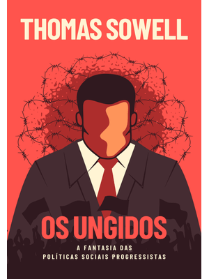Os Ungidos: a Fantasia das Políticas Sociais dos Progressistas