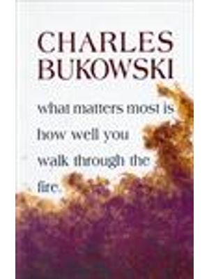 What Matters Most Is How Well You Walk Through The Fire