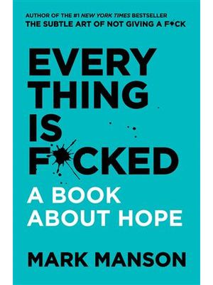 Everything Is F*Cked - a Book About Hope