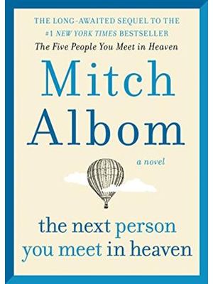 Next Person You Meet in Heaven, The - Sequel To The Five People You Meet in Heaven, The