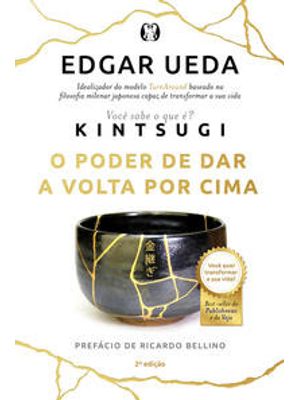 Kintsugi: o Poder de Dar a Volta por Cima