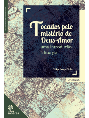 Tocados pelo Mistério de Deus-Amor:: Uma Introdução À Liturgia