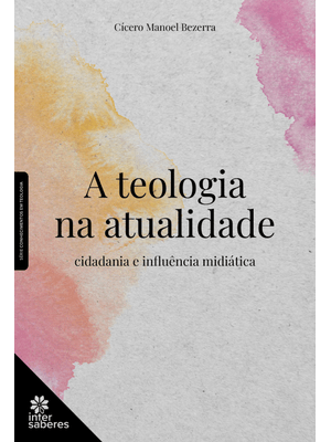 A Teologia na Atualidade:: Cidadania e Influência Midiática