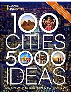 100 Cities, 5,000 Ideas: Where To Go, When To Go, What To See, What To do