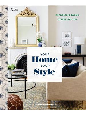 Your Home, Your Style - Decorating Rooms To Feel Like You