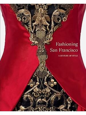 Fashioning San Francisco: a Century of Style