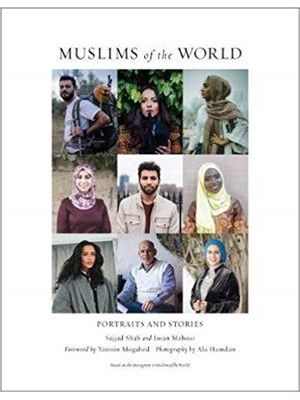 Muslims of The World - Portraits and Stories of Hope, Survival, Loss, and Love