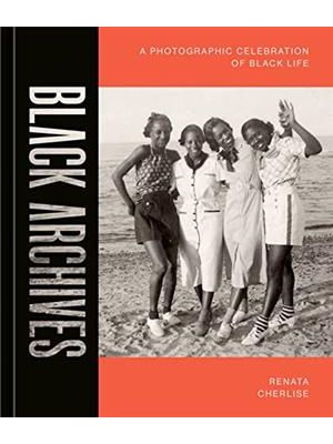 Black Archives: a Photographic Celebration of Black Life