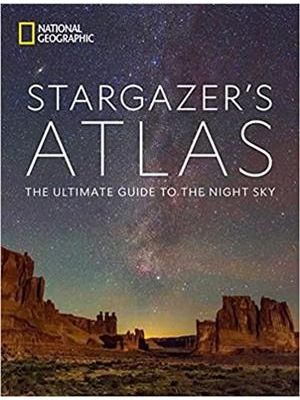 National Geographic Stargazers Atlas: The Ultimate Guide To The Night Sky