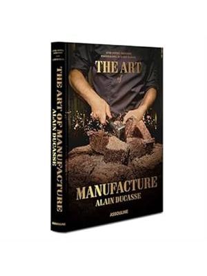 The Art of Manufacture: Alain Ducasse