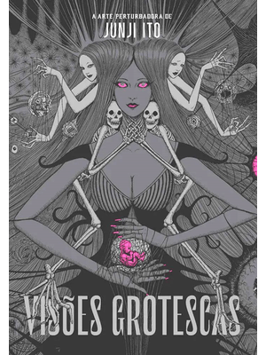 Visões Grotescas: a Arte Perturbadora de Junji Ito (Artbook de Luxo)