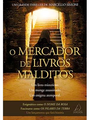 O Mercador de Livros Malditos: Um Livro Misterioso, Um Monge Assassinado, Um Enigma Atemporal
