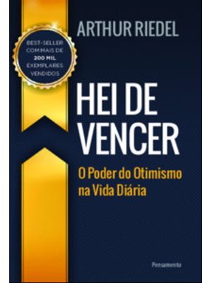 Hei de Vencer: o Poder do Otimismo na Vida Diária