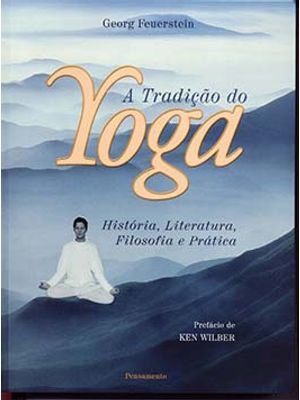 A Tradição do Yoga: História, Literatura, Filosofia e Prática