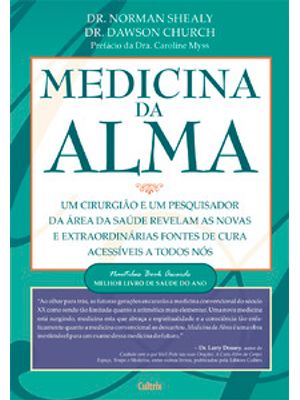 Medicina da Alma: Um Cirurgião e Um Pesquisados da Área da Saúde Revelam as Novas e Extraordinárias