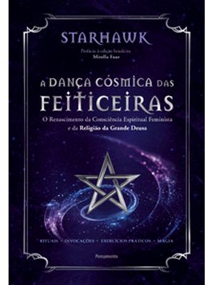 A Dança Cósmica das Feiticeiras: o Renascimento da Consciência Espiritual Feminista e da Religião da