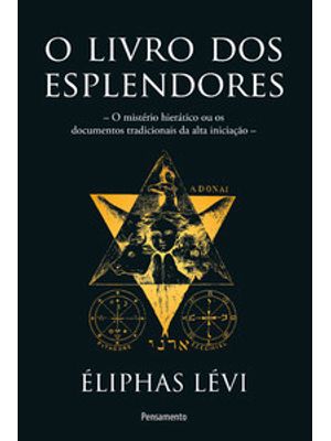 O Livro dos Esplendores: o Mistério Hierático Ou os Documentos Tradicionais da Alta Iniciação