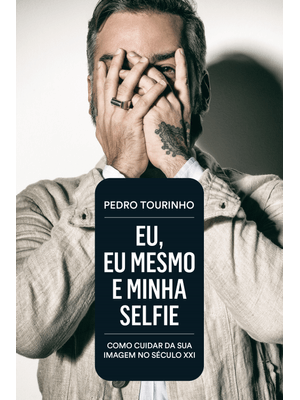 Eu, Eu Mesmo e Minha Selfie: Como Cuidar da Sua Imagem no Século Xxi