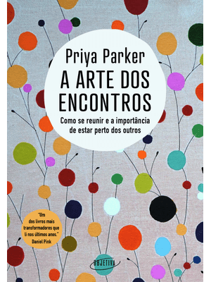 A Arte dos Encontros: Como Se Reunir e a Importância de Estar Perto dos Outros