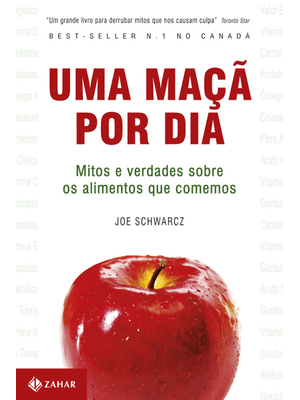 Uma Maçã por Dia: Mitos e Verdades sobre os Alimentos Que Comemos