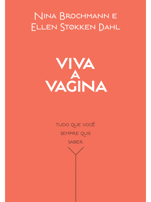 Viva a Vagina: Tudo Que Você Sempre Quis Saber