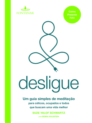Desligue: Um Guia Simples de Meditação para Céticos, Ocupados e Todos Que Buscam Uma Vida Melhor