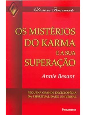 Os Mistérios do Karma e a Sua Superação: Pequena Grande Enciclopédia da Espiritualidade Universal