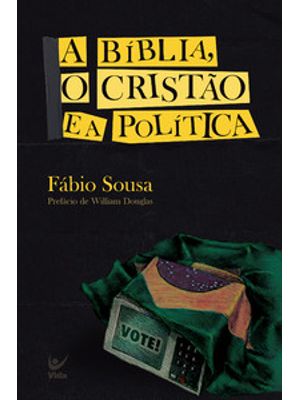 A Bíblia, o Cristão e a Política