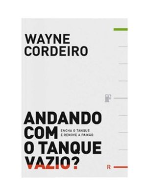 Andando com o Tanque Vazio? Encha o Tanque e Renove a Paixão: Encha o Tanque e Renove a Paixão