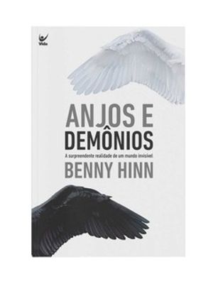 Anjos e Demônios: a Surpreendente Realidade de Um Mundo Invisível