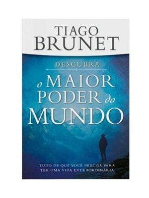 Descubra o Maior Poder do Mundo: Tudo Que Você Precisa P/ Ter Uma Vida Extraordinária