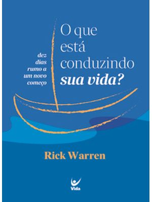 O Que Está Conduzindo Sua Vida?: Dez Dias Rumo a Um Novo Começo