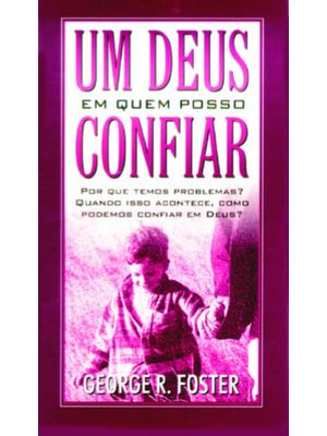 Um Deus em Quem Posso Confiar (Livrete): por Que Temos Problemas? Quando Isso Acontece, Podemos Conf