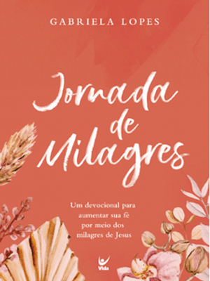 Jornada de Milagres: Um Devocional para Aumentar Sua Fé por Meio dos Milagres de Jesus