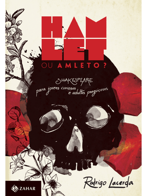 Hamlet Ou Amleto?: Shakespeare para Jovens Curiosos e Adultos Preguiçosos