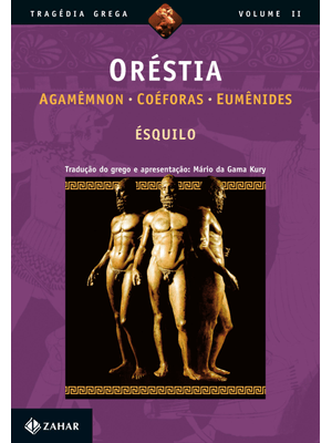 Oréstia: Agamêmnon, Coéforas, Eumênides