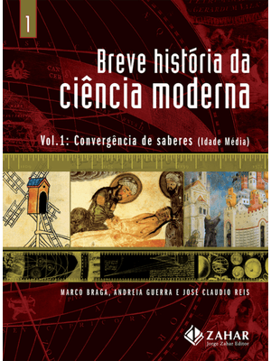 Breve História da Ciência Moderna - Vol.1: Convergência de Saberes (Idade Média)