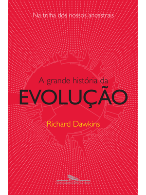A Grande História da Evolução: na Trilha dos Nossos Ancestrais