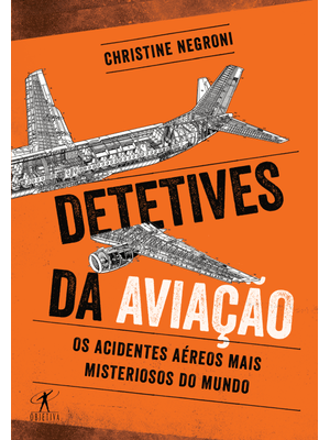 Detetives da Aviação - os Acidentes Aéreos Mais Misteriosos do Mundo
