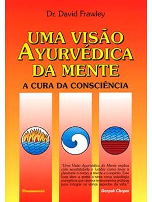 Uma Visão Ayurvédica da Mente: a Cura da Consciência