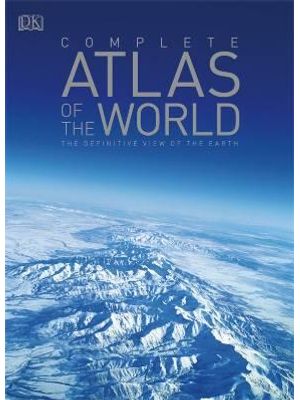 Complete Atlas of The World - The Definitive View of The Earth