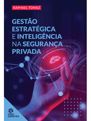 Gestão Estratégica e Inteligência na Segurança Privada