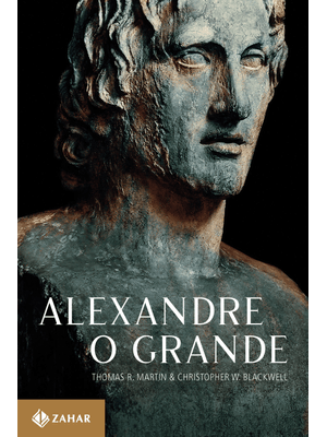 Alexandre, o Grande: Um Homem e Seu Tempo