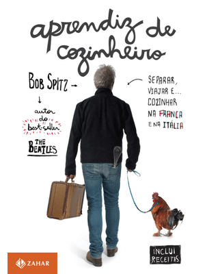 Aprendiz de Cozinheiro: Separar, Viajar E… Cozinhar na França e na Itália