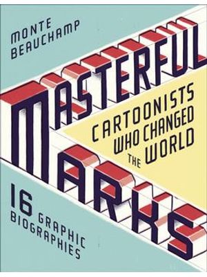 Masterful Marks - Cartoonists Who Changed The World