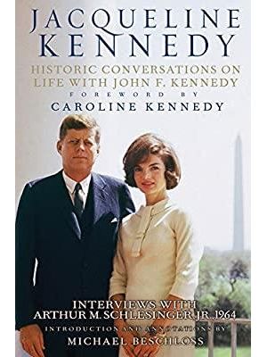 Jacqueline Kennedy - Historic Conversations On Life With John F. Kennedy